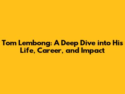 Tom Lembong: A Deep Dive into His Life, Career, and Impact