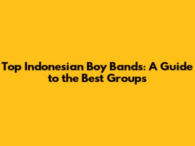 Top Indonesian Boy Bands: A Guide to the Best Groups