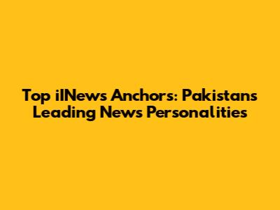 Top iINews Anchors: Pakistan's Leading News Personalities