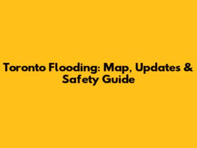 Toronto Flooding: Map, Updates & Safety Guide
