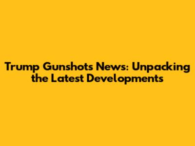 Trump Gunshots News: Unpacking the Latest Developments