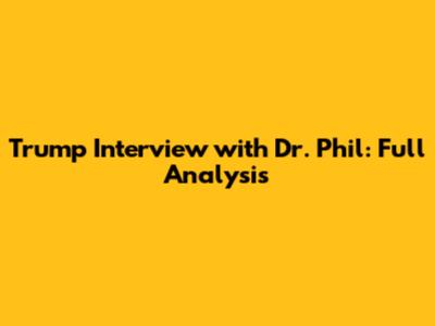 Trump Interview with Dr. Phil: Full Analysis