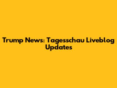 Trump News: Tagesschau Liveblog Updates