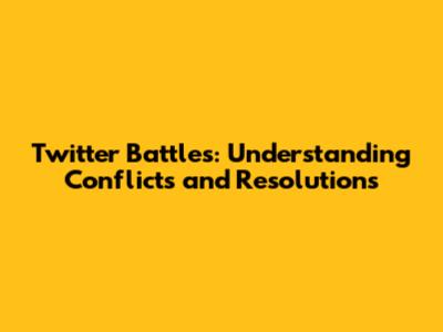 Twitter Battles: Understanding Conflicts and Resolutions