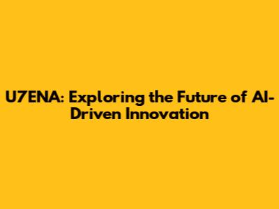 U7ENA: Exploring the Future of AI-Driven Innovation