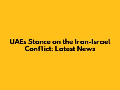 UAE's Stance on the Iran-Israel Conflict: Latest News
