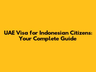 UAE Visa for Indonesian Citizens: Your Complete Guide