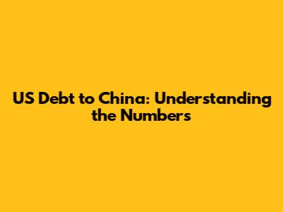 US Debt to China: Understanding the Numbers