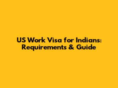 US Work Visa for Indians: Requirements & Guide