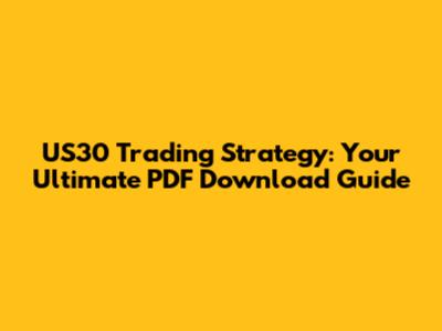 US30 Trading Strategy: Your Ultimate PDF Download Guide