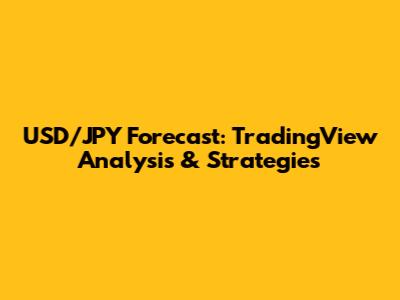 USD/JPY Forecast: TradingView Analysis & Strategies