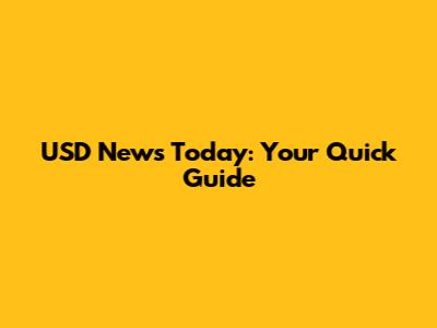 USD News Today: Your Quick Guide