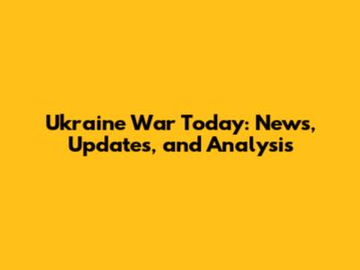 Ukraine War Today: News, Updates, and Analysis