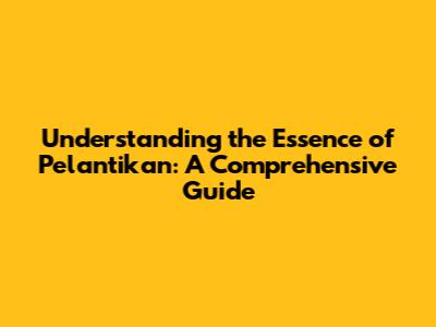 Understanding the Essence of Pelantikan: A Comprehensive Guide