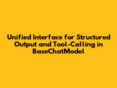 Unified Interface for Structured Output and Tool-Calling in BaseChatModel