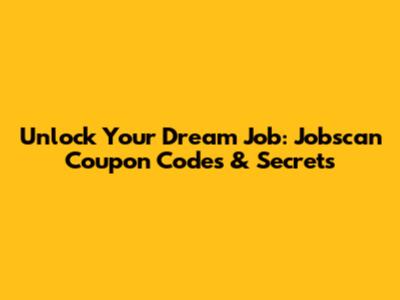 Unlock Your Dream Job: Jobscan Coupon Codes & Secrets