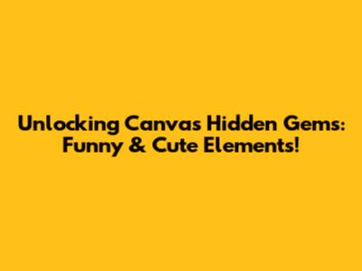 Unlocking Canva's Hidden Gems: Funny & Cute Elements!