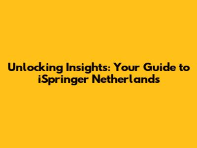 Unlocking Insights: Your Guide to iSpringer Netherlands