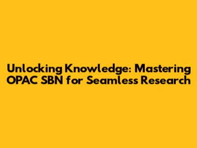 Unlocking Knowledge: Mastering OPAC SBN for Seamless Research