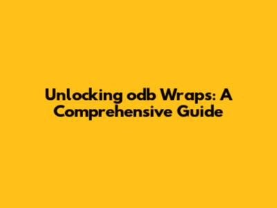 Unlocking odb Wraps: A Comprehensive Guide