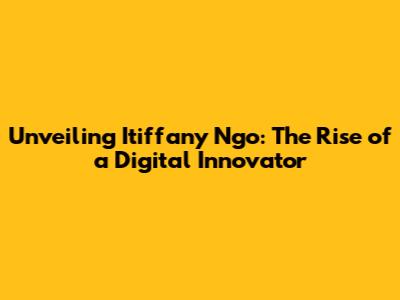Unveiling Itiffany Ngo: The Rise of a Digital Innovator