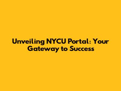 Unveiling NYCU Portal: Your Gateway to Success