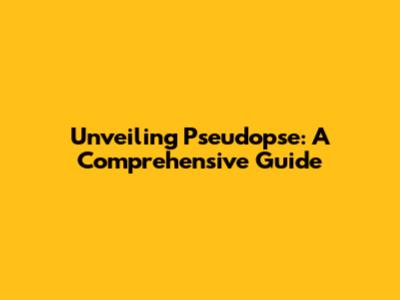 Unveiling Pseudopse: A Comprehensive Guide