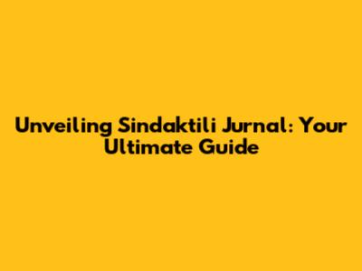 Unveiling Sindaktili Jurnal: Your Ultimate Guide