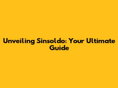 Unveiling Sinsoldo: Your Ultimate Guide