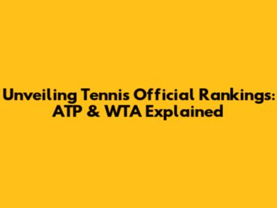 Unveiling Tennis Official Rankings: ATP & WTA Explained