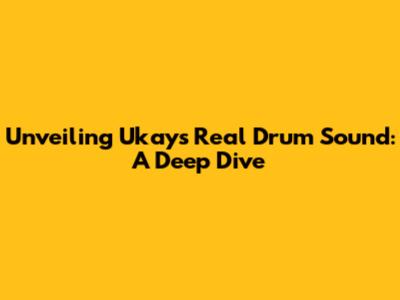 Unveiling Ukays' Real Drum Sound: A Deep Dive