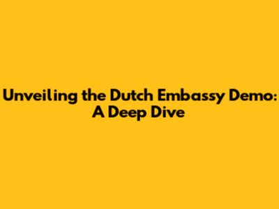 Unveiling the Dutch Embassy Demo: A Deep Dive