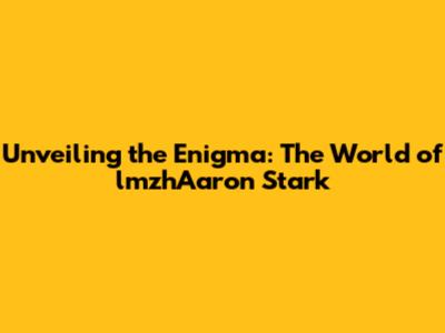 Unveiling the Enigma: The World of lmzhAaron Stark