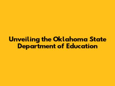 Unveiling the Oklahoma State Department of Education