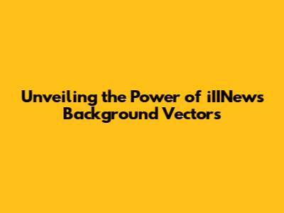 Unveiling the Power of iIINews Background Vectors