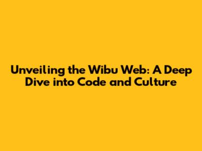 Unveiling the Wibu Web: A Deep Dive into Code and Culture
