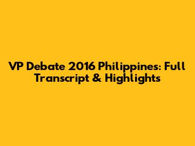 VP Debate 2016 Philippines: Full Transcript & Highlights