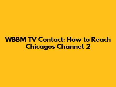 WBBM TV Contact: How to Reach Chicago's Channel 2