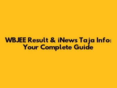 WBJEE Result & iNews Taja Info: Your Complete Guide