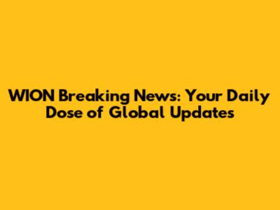 WION Breaking News: Your Daily Dose of Global Updates