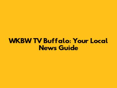 WKBW TV Buffalo: Your Local News Guide