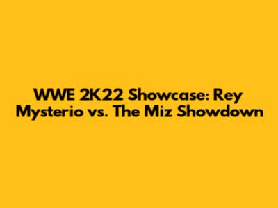 WWE 2K22 Showcase: Rey Mysterio vs. The Miz Showdown