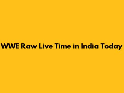 WWE Raw Live Time in India Today