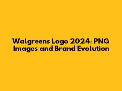 Walgreens Logo 2024: PNG Images and Brand Evolution