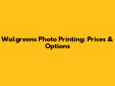 Walgreens Photo Printing: Prices & Options