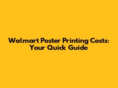 Walmart Poster Printing Costs: Your Quick Guide