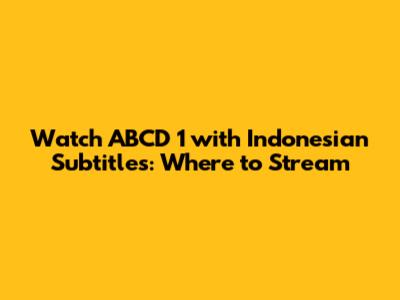 Watch ABCD 1 with Indonesian Subtitles: Where to Stream