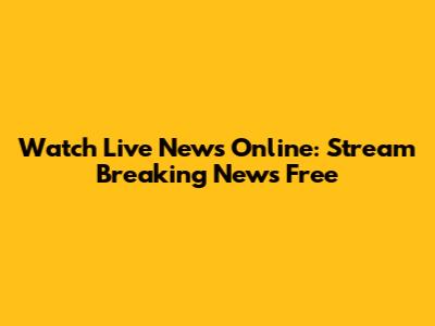 Watch Live News Online: Stream Breaking News Free