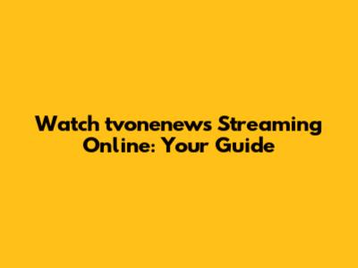 Watch tvonenews Streaming Online: Your Guide