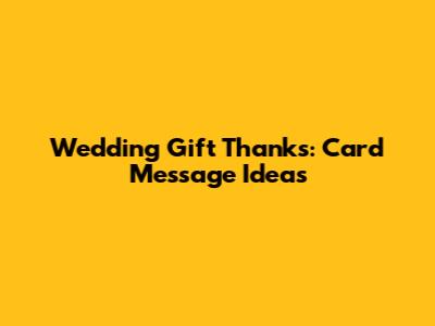 Wedding Gift Thanks: Card Message Ideas